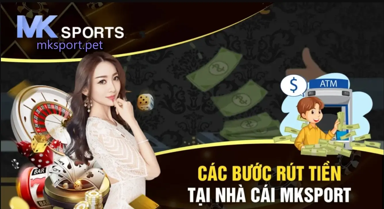 Các bước rút tiền tại nhà cái MK sports pet