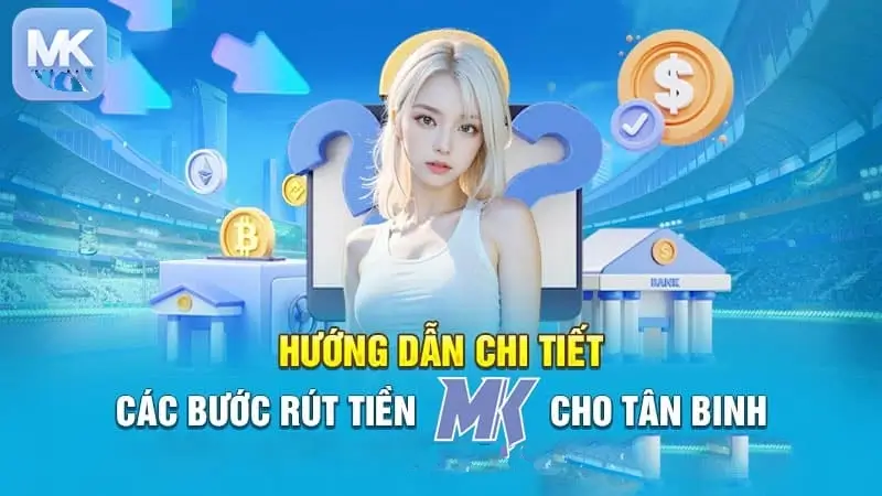 Hướng dẫn rút tiền từ MK sports về thẻ ngân hàng