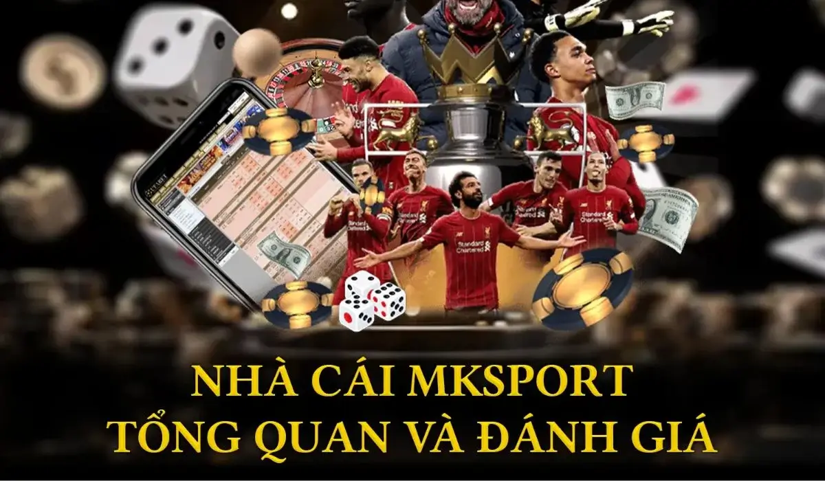 tổng quan về nhà cái mksport