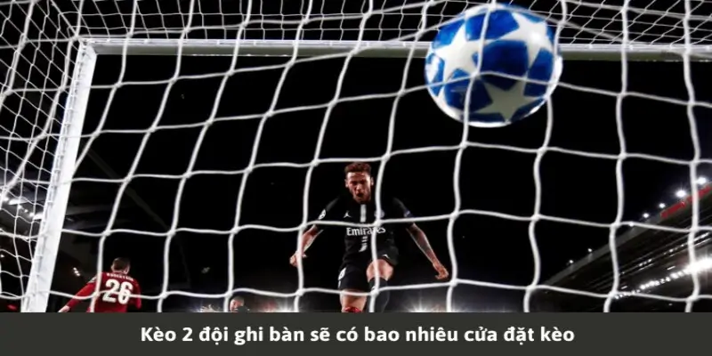 Tham gia kèo 2 đội ghi bàn tại MK Sports