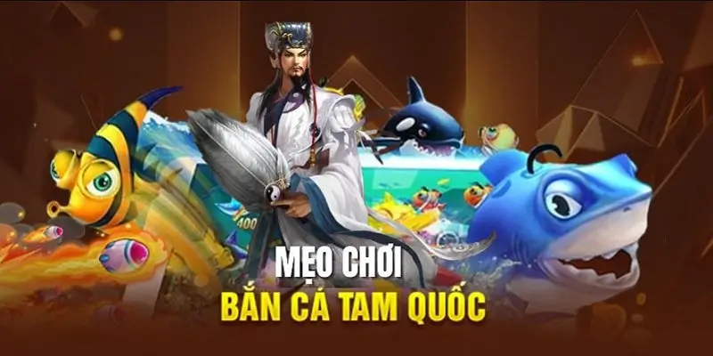 Bắn Cá Tam Quốc - Mẹo Và Chiến Lược Giúp Thắng Lớn Trong Thế Giới Tam Quốc Huyền Bí